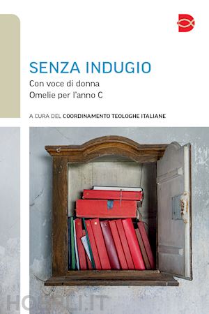 coordinamento teologhe italiane (curatore) - senza indugio. con voce di donna. omelie per l'anno c