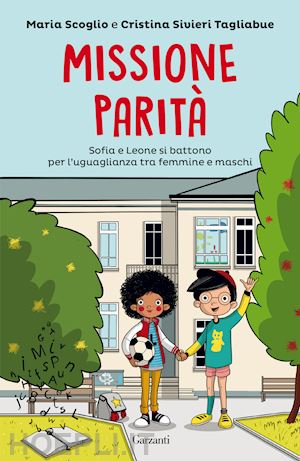 sivieri tagliabue cristina; scoglio maria - missione parita'. sofia e leone si battono per l'uguaglianza tra femmine e masch