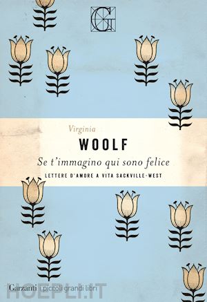 woolf virginia - se t'immagino qui sono felice