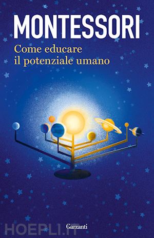 montessori maria - come educare il potenziale umano