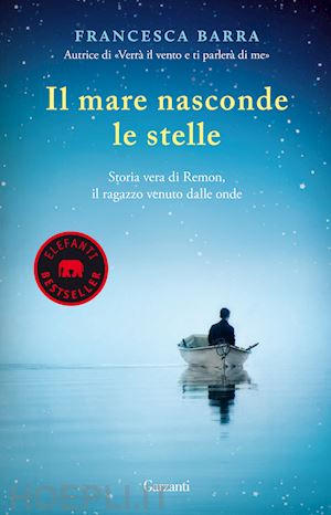 barra francesca - il mare nasconde le stelle. storia vera di ramon, il ragazzo venuto dalle onde