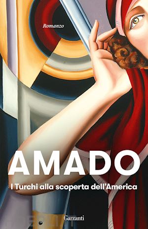 amado jorge; stegagno picchio l. (curatore) - i turchi alla scoperta dell'america