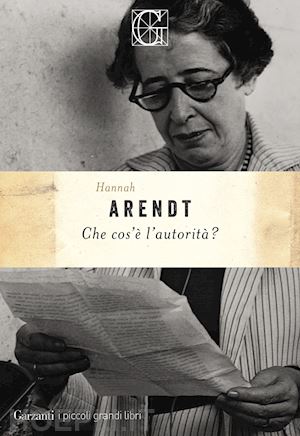 arendt hannah - che cos'e' l'autorita'?