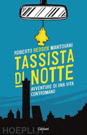 mantovani roberto red-sox - tassista di notte. avventure di una vita contromano