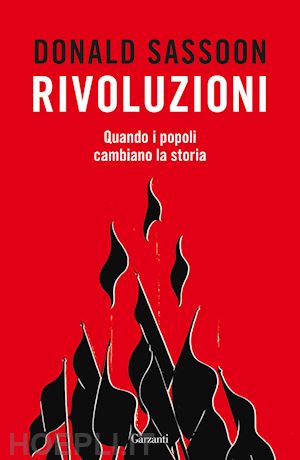 sassoon donald - rivoluzioni. quando i popoli cambiano la storia