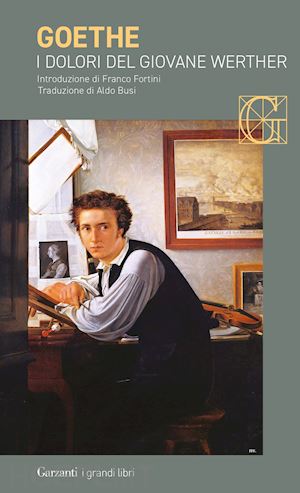 goethe johann wolfgang; fortini f. (curatore) - i dolori del giovane werther