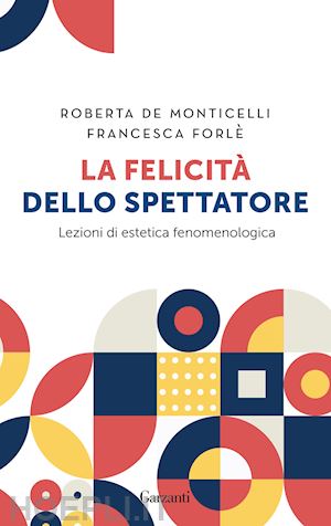 de monticelli roberta; forle' francesca - la felicita' dello spettatore