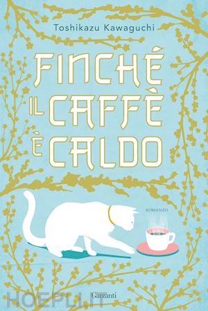 kawaguchi toshikazu - finche' il caffe' e' caldo. ediz. speciale