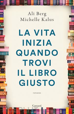 berg ali; kalus michelle - la vita inizia quando trovi il libro giusto