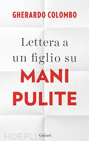 colombo gherardo - lettera a un figlio su mani pulite