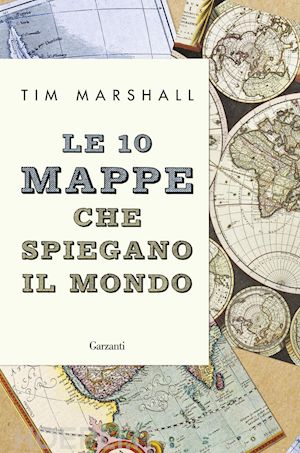 marshall tim - le 10 mappe che spiegano il mondo