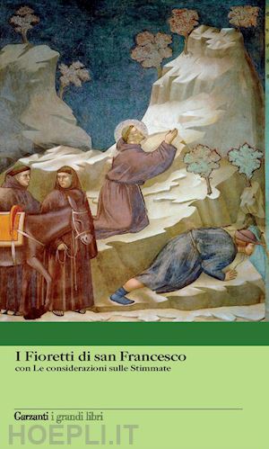 francesco d'assisi (san); forni p. m. (curatore) - i fioretti di san francesco-le considerazioni sulle stimmate