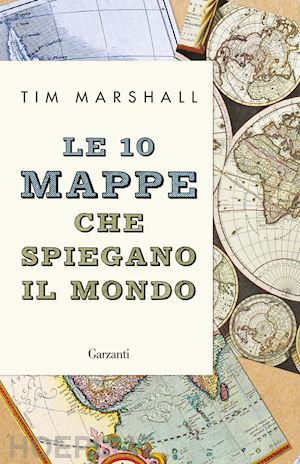 marshall tim - le 10 mappe che spiegano il mondo