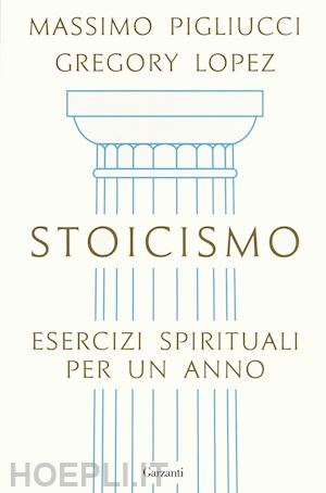pigliucci massimo; lopez gregory - stoicismo