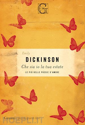 dickinson emily - che sia io la tua estate. le piu' belle poesie d'amore