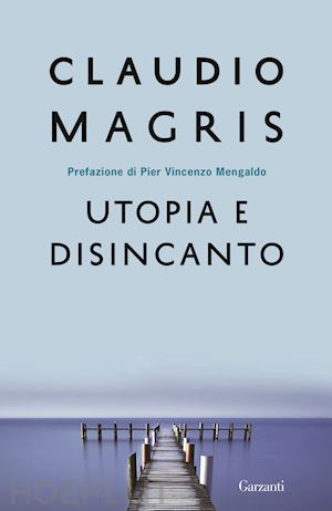 magris claudio - utopia e disincanto