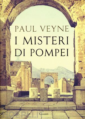 veyne paul - i misteri di pompei