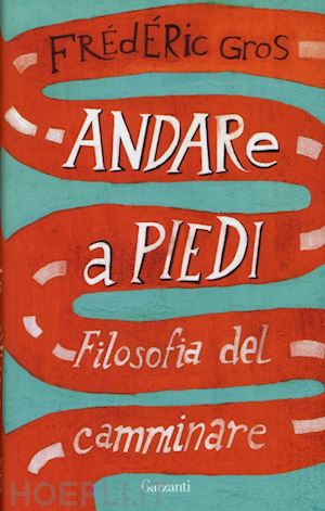 gros frederic - andare a piedi - filosofia del camminare