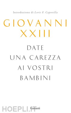 giovanni xxiii - date una carezza ai vostri bambini