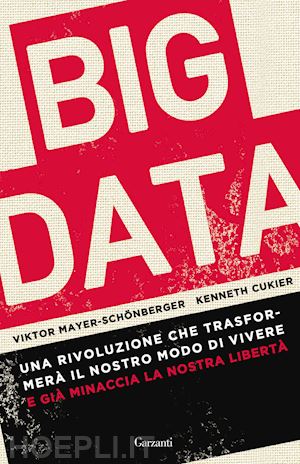 mayer-schonberger viktor; cukier kenneth - big data. una rivoluzione che trasformera' il nostro modo di vivere - e gia' min