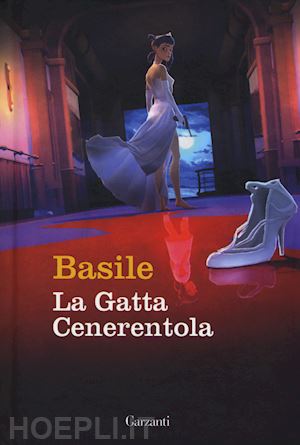 basile giambattista - la gatta cenerentola e altre fiabe