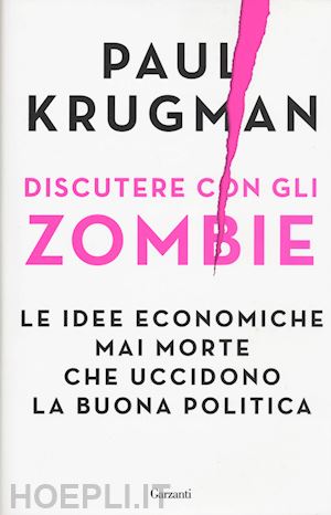 krugman paul r. - discutere con gli zombie