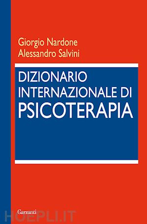 nardone giorgio; salvini alessandro - dizionario internazionale di psicoterapia