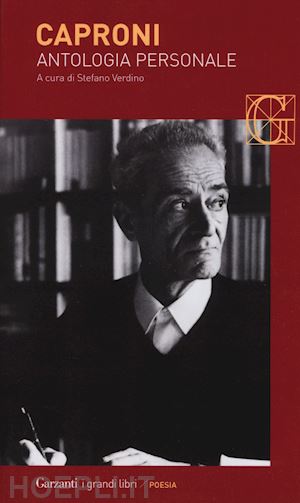 caproni giorgio; verdino s. (curatore) - antologia personale