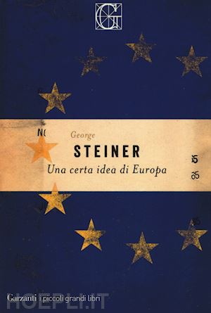 steiner george - una certa idea di europa