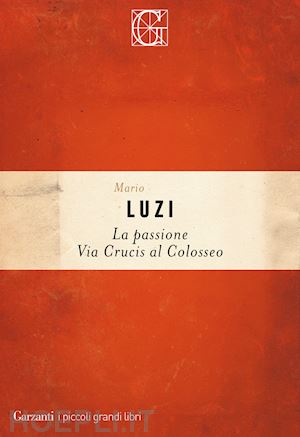 luzi mario - la passione  - via crucis al colosseo