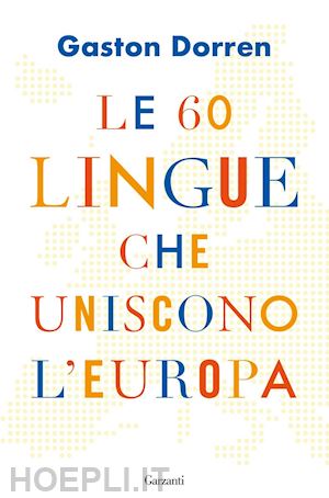 dorren gaston - le 60 lingue che uniscono l'europa
