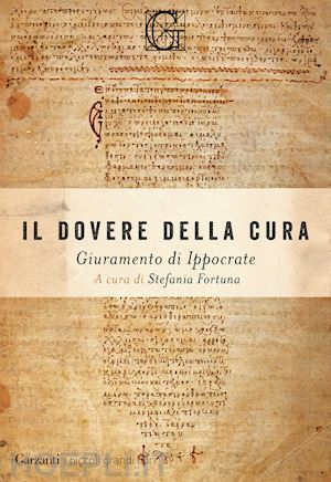 ippocrate; fortuna s. (curatore) - il dovere della cura. giuramento di ippocrate