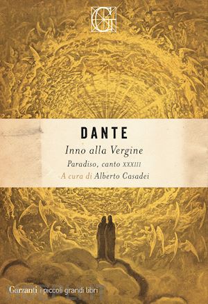 alighieri dante; casadei a. (curatore) - inno alla vergine. paradiso, canto xxxiii