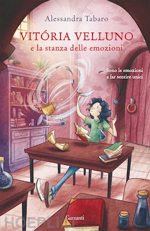 Vitória Velluno e la stanza delle emozioni - Alessandra Tabaro - Libro  Garzanti 2022, Libri ribelli