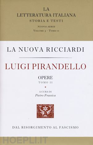 pirandello luigi; costa s. (curatore); frassica p. (curatore) - luigi pirandello. opere. vol. 1-2