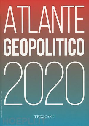 aa.vv. - atlante geopolitico 2020 - treccani