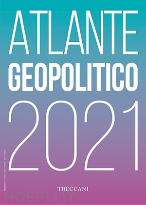 aa.vv. - atlante geopolitico 2021