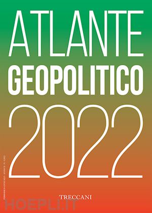 aa.vv. - atlante geopolitico treccani 2022