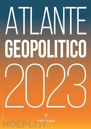 aa.vv. - treccani. atlante geopolitico 2023