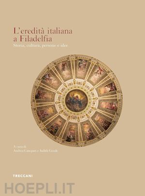 canepari a. (curatore); goode j. (curatore) - l'eredita' italiana a filadelfia. storia, cultura, persone e idee