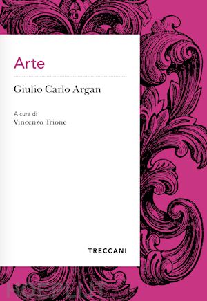 argan giulio carlo; trione v. (curatore) - arte