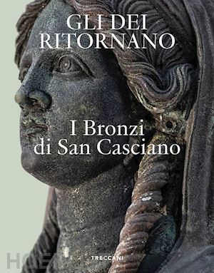 osanna m. (curatore); tabolli j. (curatore) - gli dei ritornano . i bronzi di san casciano