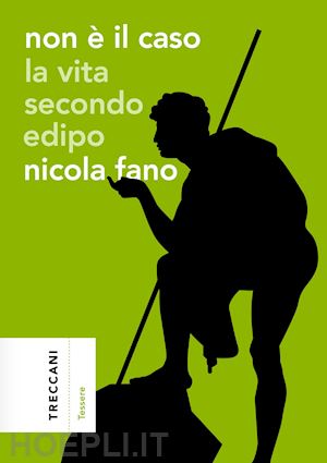 fano nicola - non e' il caso. la vita secondo edipo