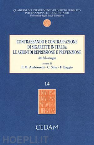 ambrosetti e. m.; silva c.; baggio f. - contrabbando e contraffazione di sigarette in italia: le azioni di repressione