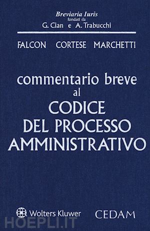 falcon giandomenico; cortese fulvio; marchetti barbara - commentario breve codice del processo amministrativo
