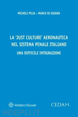 pilia michele; giugno marco - la just culture aeronautica nel sistema penale italiano