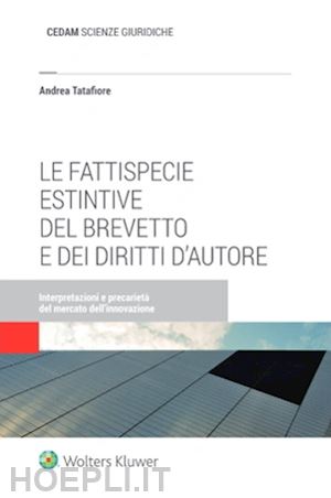 tatafiore andrea - le fattispecie estintive del brevetto e dei diritti d'autore