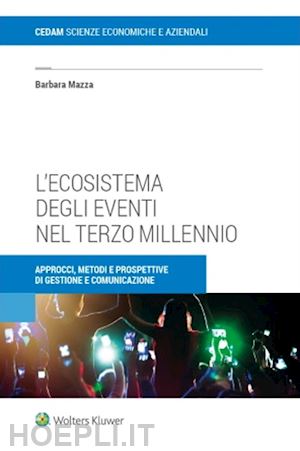 mazza barbara - ecosistema degli eventi nel terzo millennio. approcci, metodi e prospettive di g