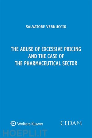 vernuccio salvatore - the abuse of excessive pricing and the case of the pharmaceutical sector