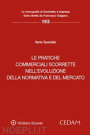 speziale ilaria - pratiche commerciali scorrette nell'evoluzione della normativa e del mercato (le